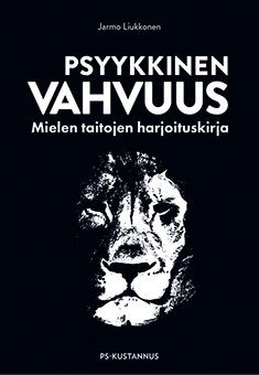 Kirjailijan Jarmo Liukkonen käytetty kirja Psyykkinen vahvuus : mielen taitojen harjoituskirja
