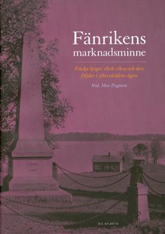 Kirjailijan red. Max Engman käytetty kirja Fänrikens marknadsminne : finska kriget 1808-1809 och dess följder i eftervärldens ögön