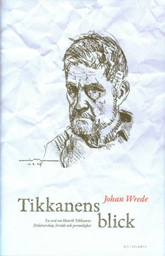 Kirjailijan Johan Wrede käytetty kirja Tikkanens blick : en essä om Henrik Tikkanens författarskap, livsöde och personlighet (ERINOMAINEN)