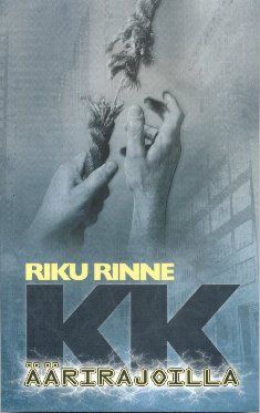 Kirjailijan Riku Rinne käytetty kirja KK - äärirajoilla