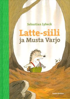 Sebastian Lybeck : Latte-siili ja Musta Varjo