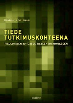 Kirjailijan Mika Kiikeri uusi kirja Tiede tutkimuskohteena : filosofinen johdatus tieteentutkimukseen (UUSI)