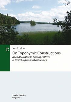 Antti Leino : On toponymic constructions as an alternative to naming patterns in describing Finnish lake names