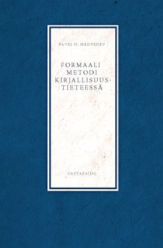 Pavel N. Medvedev : Formaali metodi kirjallisuustieteessä