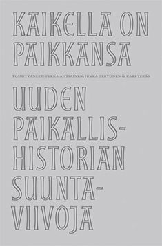 uusi kirja Kaikella on paikkansa : Uuden paikallishistorian suuntaviivoja (UUSI)