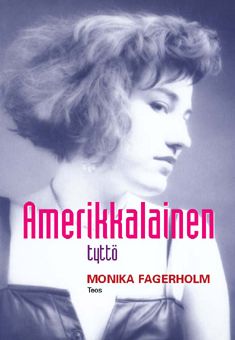 Kirjailijan Monika Fagerholm käytetty kirja Amerikkalainen tyttö
