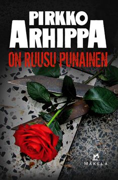 Kirjailijan Pirkko Arhippa käytetty kirja On ruusu punainen : jännitysromaani