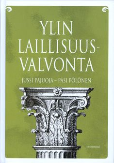 Jussi Pajuoja & Pasi Pölönen : Ylin laillisuusvalvonta: oikeuskansleri ja oikeusasiamies