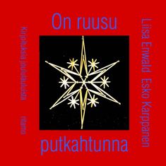 Liisa Enwald & Esko Karppanen : On ruusu putkahtunna