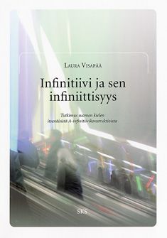 Kirjailijan Laura Visapää käytetty kirja Infinitiivi ja sen infiniittisyys : tutkimus suomen kielen itsenäisistä A-infinitiivikonstruktioista
