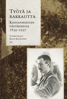 käytetty kirja Työtä ja rakkautta. Kansanmiesten päiväkirjoja 1834-1937