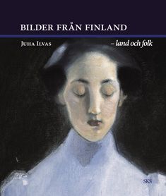 Juha Ilvas : Bilder från Finland - land och folk