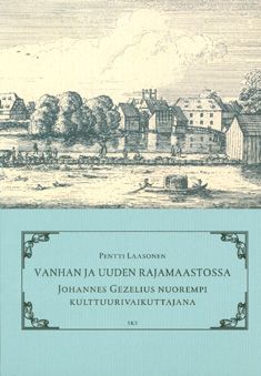 Kirjailijan Pentti Laasonen käytetty kirja Vanhan ja uuden rajamaastossa : Johannes Gezelius nuorempi kulttuurivaikuttajana