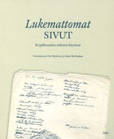 käytetty kirja Lukemattomat sivut : kirjallisuuden arkistot käytössä