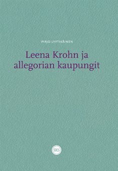 Pirjo Lyytikäinen : Leena Krohn ja allegorian kaupungit