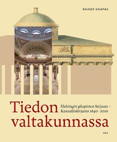 Kirjailijan Rainer Knapas käytetty kirja Tiedon valtakunnassa : Helsingin yliopiston kirjasto - Kansalliskirjasto 1640-2010 (ERINOMAINEN)