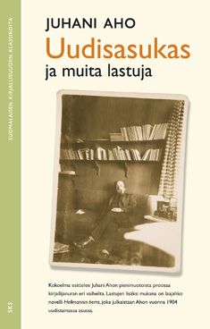 Kirjailijan Juhani Aho käytetty kirja Uudisasukas ja muita lastuja