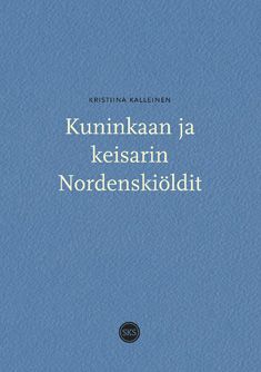 Kristiina Kalleinen : Kuninkaan ja keisarin Nordenskiöldit