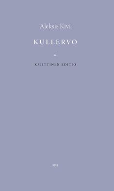 Kirjailijan Aleksis Kivi käytetty kirja Kullervo : näytelmä viidessä näytöksessä : kriittinen editio - Kullervo : kriittinen editio