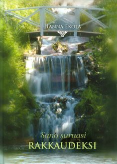 Kirjailijan Hanna Ekola käytetty kirja Sano suruasi rakkaudeksi