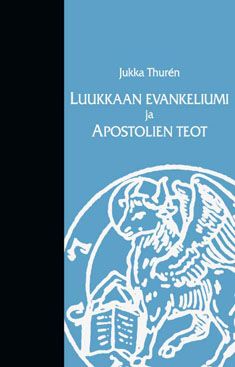 Jukka Thuren : Luukkaan evankeliumi ja Apostolien teot