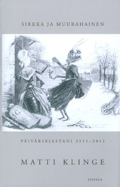 Kirjailijan Matti Klinge käytetty kirja Sirkka ja muurahainen : päiväkirjastani 2011-2012