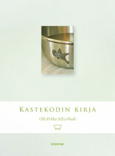 Olli-Pekka Silfverhuth : Kastekodin kirja