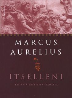 Kirjailijan Marcus Aurelius käytetty kirja Itselleni : keisarin mietteitä elämästä - Keisarin mietteitä elämästä - Itsetutkiskeluja