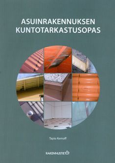 Tapio Kemoff : Asuinrakennuksen kuntotarkastusopas