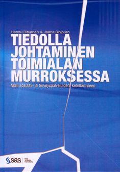 Hannu Ritvanen & Jaana Sinipuro : Tiedolla johtaminen toimialan murroksessa