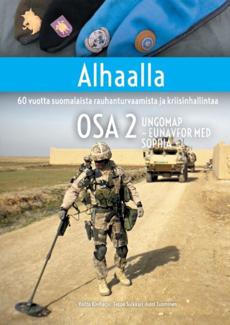 Kirjailijan Jussi Tuominen & Voitto Kiviharju ym. käytetty kirja Alhaalla OSA 2 - 60 vuotta suomalaista rauhanturvaamista ja kriisinhallintaa