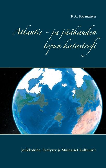 R.A. Karmanen : Atlantis - ja jääkauden lopun katastrofi