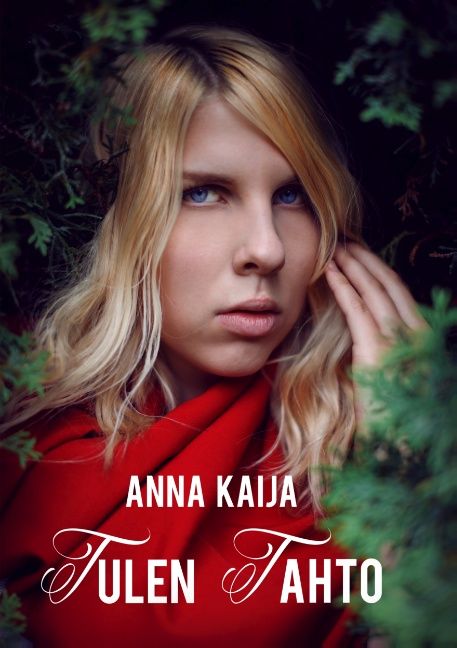 Anna Kaija : Tulen tahto