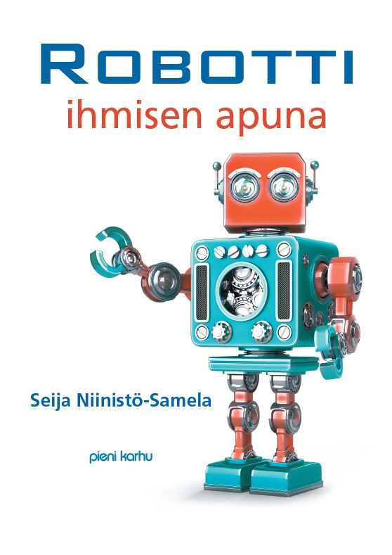 Seija Niinistö-Salmela : Robotti ihmisen apuna (selkokirja)