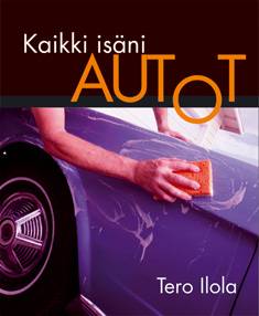 Kirjailijan Tero Ilola käytetty kirja Kaikki isäni autot