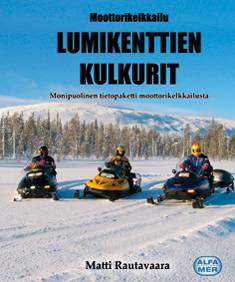 Kirjailijan Matti Rautavaara käytetty kirja Moottorikelkkailu : lumikenttien kulkurit ; monipuolinen tietopaketti moottorikelkkailusta ; kelkan käyttö, hoito ja kelkkailun nautinnot