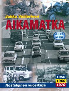 Kirjailijan Jukka Vesterinen käytetty kirja Aikamatka 1 : Nostalginen vuosikirja - 1950, 1960, 1970
