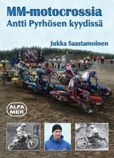 Jukka Saastamoinen : MM-motocrossia Antti Pyrhösen kyydissä