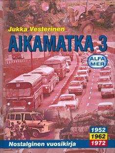 Kirjailijan Jukka Vesterinen käytetty kirja Aikamatka 3 : nostalginen vuosikirja: 1952, 1962, 1972