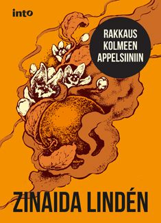 Kirjailijan Zinaida Linden uusi kirja Rakkaus kolmeen appelsiiniin (UUSI)