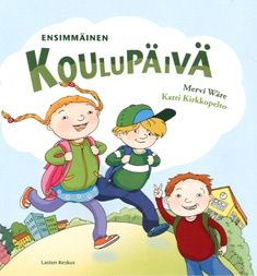 Mervi Wäre & Katri Kirkkopelto : Ensimmäinen koulupäivä