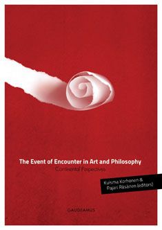 Kirjailijan Kuisma ym. Korhonen käytetty kirja The event of encounter in art and philosophy : continental perspectives