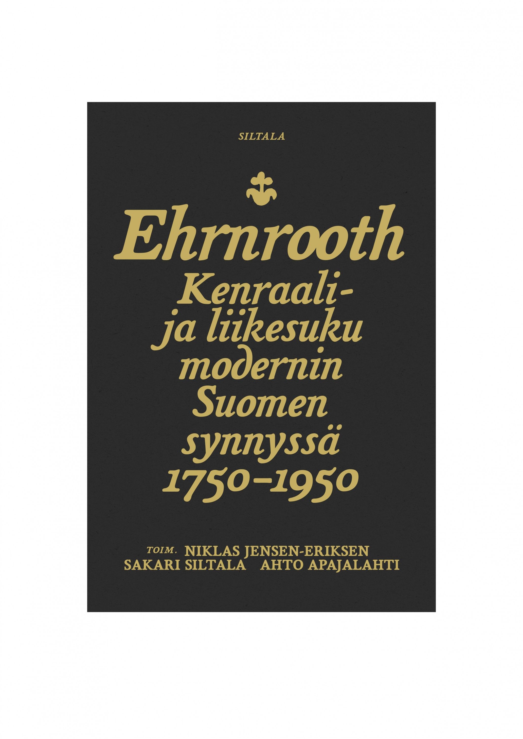 käytetty kirja Ehrnrooth : kenraali- ja liikesuku modernin Suomen synnyssä 1750-1950