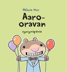 Melanie Watt : Aaro-oravan syntymäpäivät