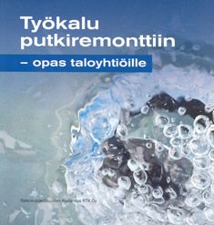 Ari Anttilainen & Heimo Levamo & Sirkka Terho & Tapio Tikkanen & Riikka Rahtola & Katja Soini & Ilpo Kouhia : Työkalu putkiremonttiin