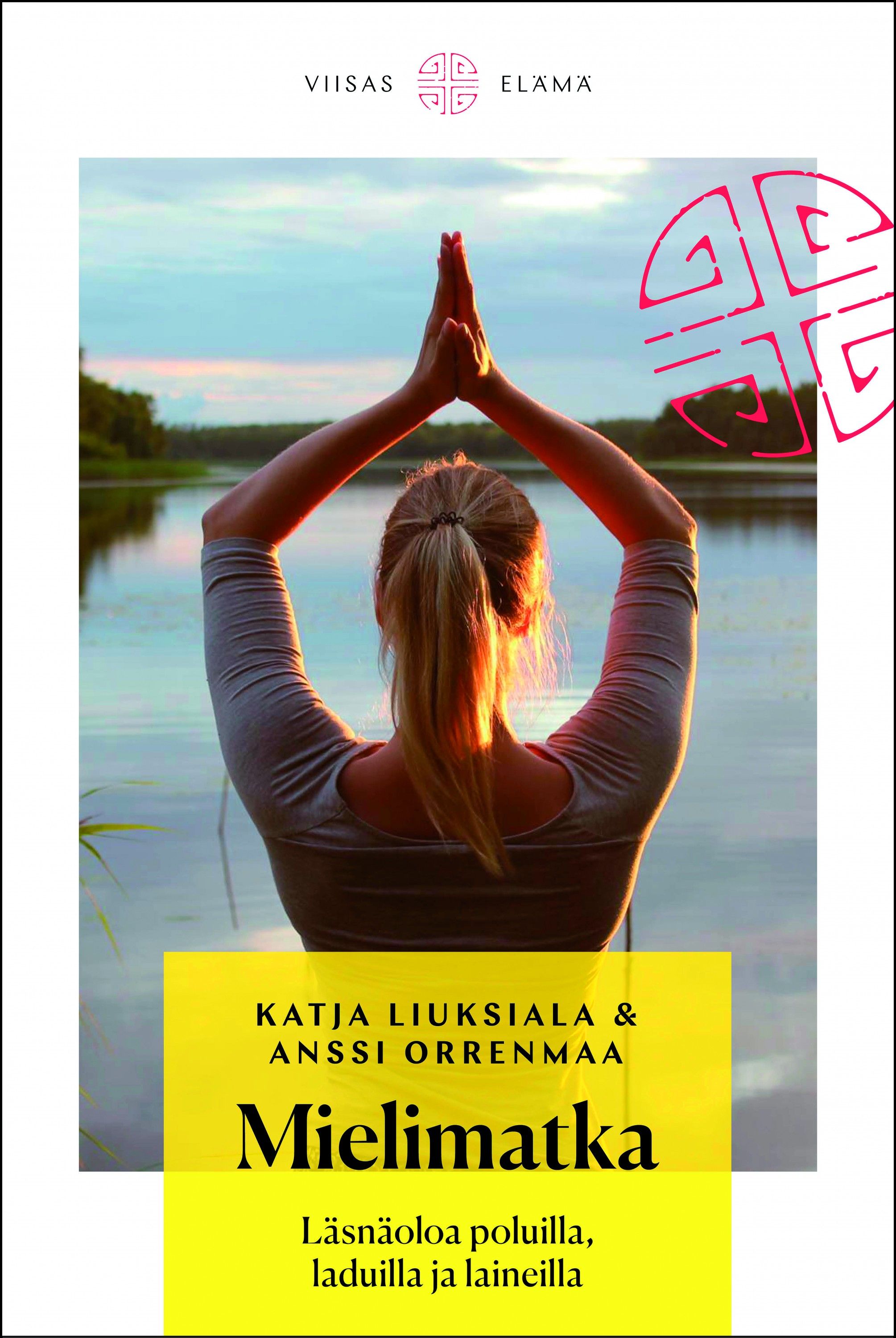 Kirjailijan Katja Liuksiala uusi kirja Mielimatka : läsnäoloa poluilla, laduilla ja laineilla (UUDENVEROINEN)