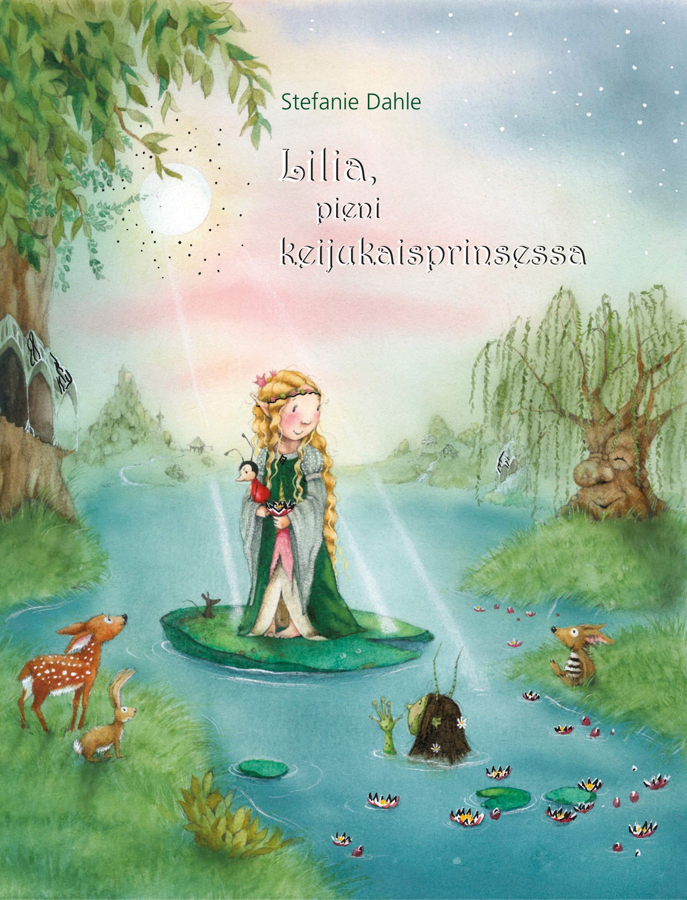 Stefanie Dahle : Lilia, pieni keijukaisprinsessa