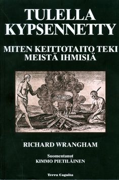 Kirjailijan Richard Wrangham käytetty kirja Tulella kypsennetty : miten keittotaito teki meistä ihmisiä