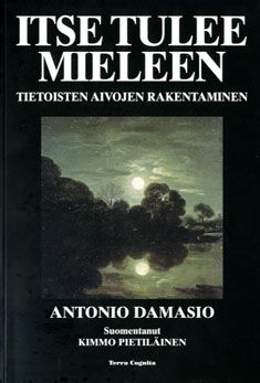 Kirjailijan Antonio Damasio käytetty kirja Itse tulee mieleen : tietoisten aivojen rakentaminen