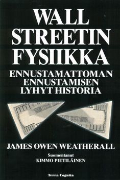 Kirjailijan James Owen Weatherall käytetty kirja Wall Streetin fysiikka : ennustamattoman ennustamisen lyhyt historia - Ennustamattoman ennustamisen lyhyt historia